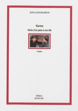 Karma. Visite d'un père à son fils : théâtre - Jean-Louis Bourdon