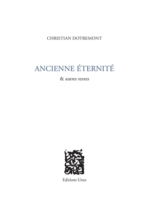 Ancienne éternité : & autres textes - Christian Dotremont