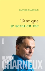 Tant que je serai en vie - Olivier Charneux