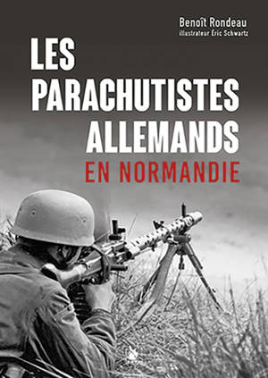 Les parachutistes allemands en Normandie - Benoît Rondeau