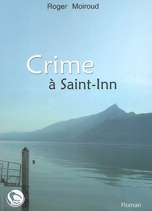 Crime à Saint-Inn - Roger Moiroud