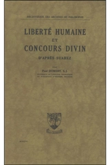 La Liberté humaine et le concours divin d'après Suarez - Paul Dumont