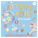 Attrape-rêves : 100 % kawaii ! - Jessica Ollivaud