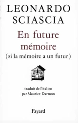 En future mémoire : si la mémoire a un futur - Leonardo Sciascia