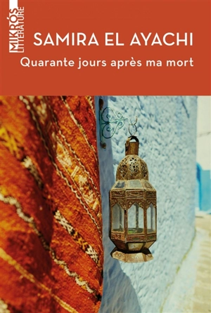 Quarante jours après ma mort - Samira el- Ayachi