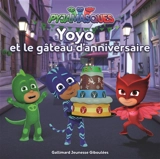 Pyjamasques. Vol. 10. Yoyo et le gâteau d'anniversaire - Antonin Poirée