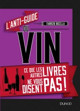 L'anti-guide du vin : ce que les autres livres ne vous disent pas ! - Fabrizio Bucella