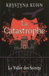 La vallée des secrets. Vol. 2. La catastrophe - Krystyna Kuhn
