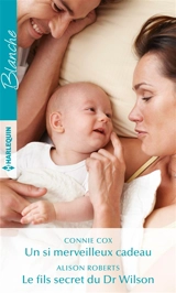 Un si merveilleux cadeau. Le fils secret du Dr Wilson - Connie Cox