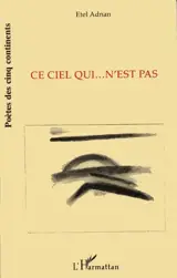 Ce ciel qui n'était pas - Etel Adnan