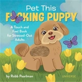 Pet This F*cking Puppy - Robb Pearlman