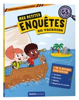 Mes petites enquêtes en vacances : 5-6 ans, GS au CP : conforme au programme - Maud Letellier