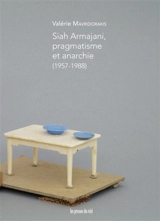 Siah Armajani, pragmatisme et anarchie (1957-1988) - Valérie Mavridorakis