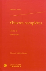 Oeuvres complètes. Vol. 5. Microcosme - Maurice Scève