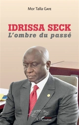 Idrissa Seck : l'ombre du passé - Mor Talla Gaye