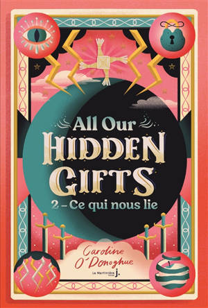 All our hidden gifts. Vol. 2. Ce qui nous lie - Caroline O'Donoghue