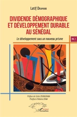 Dividende démographique et développement durable au Sénégal : le développement sous un nouveau prisme. Vol. 1 - Latif Dramani