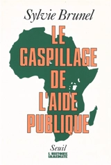 Le Gaspillage de l'aide publique - Sylvie Brunel