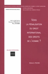 Vers la pénalisation du droit international des droits de l'homme ? : colloque international - Centre de recherche sur les droits de l'homme et le droit humanitaire (Paris)