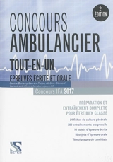 Concours ambulancier tout-en-un : épreuves écrite et orale, concours IFA 2017 : préparation et entraînement complets pour être bien classé - Laurent Facon