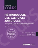 Méthodologie des exercices juridiques : commentaire d'arrêt, cas pratique, commentaire de texte, questions à réponse courte, dissertation juridique - Céline Laronde Clérac