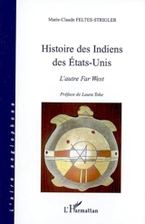 Histoire des Indiens des Etats-Unis : l'autre Far West - Marie-Claude Feltes-Strigler