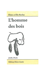 L'homme des bois : les populations indiennes d'Amérique du Nord - Elisée Reclus