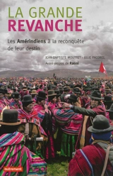 La grande revanche : les Amérindiens à la reconquête de leur destin - Jean-Baptiste Mouttet