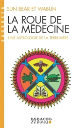 La roue de la médecine : une astrologie de la Terre mère - Sun Bear
