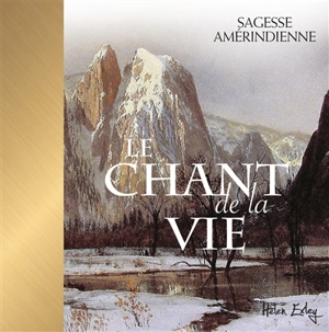 Le chant de la vie : sagesse amérindienne