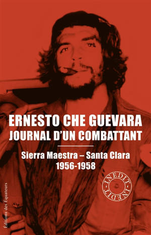 Journal d'un combattant : Sierra Maestra-Santa Clara, 1956-1958 - Ernesto Che Guevara