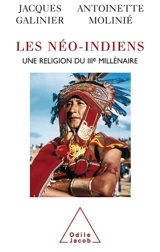Les néo-Indiens : une religion du IIIe millénaire - Jacques Galinier