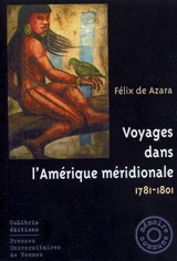 Voyages dans l'Amérique méridionale : 1781-1801. Introduction à l'histoire naturelle de la province de Cochabamba et des environs, et description de ses productions - Félix de Azara