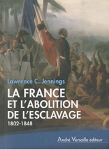 La France et l'abolition de l'esclavage : 1802-1848 - Lawrence C. Jennings
