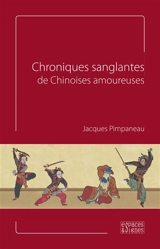 Chroniques sanglantes de Chinoises amoureuses - Jacques Pimpaneau