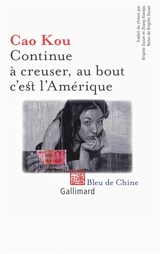 Continue à creuser, au bout c'est l'Amérique - Kou Cao