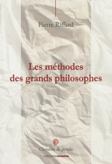 Les grandes méthodes des philosophes - Pierre A. Riffard