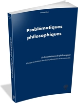 Problématiques philosophiques : 15 dissertations de philosophie : à l'usage des étudiants des classes préparatoires et des universités - Bernard Baas