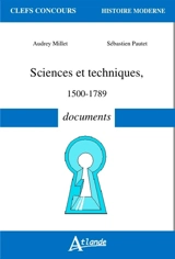 Sciences et techniques : 1500-1789 : documents - Audrey Millet