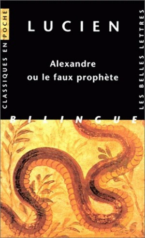 Alexandre ou Le faux prophète - Lucien de Samosate