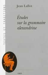 Etudes sur la grammaire alexandrine - Jean Lallot