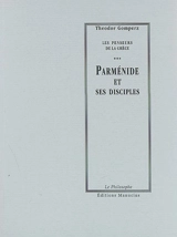 Les penseurs de la Grèce : histoire de la philosophie antique. Vol. 3. Parménide et ses disciples : tome I, livre II, chap. II et III - Theodor Gomperz