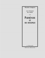 Les penseurs de la Grèce : histoire de la philosophie antique. Vol. 3. Parménide et ses disciples : tome I, livre II, chap. II et III - Theodor Gomperz