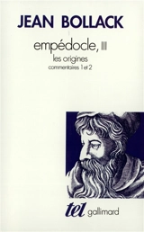 Empédocle. Vol. 3. Les origines : commentaires I et II - Jean Bollack