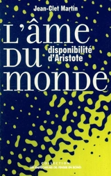 L'âme du monde : disponibilité d'Aristote - Jean-Clet Martin