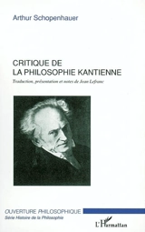 Critique de la philosophie kantienne - Arthur Schopenhauer