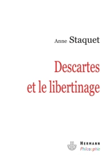 Descartes et le libertinage - Anne Staquet