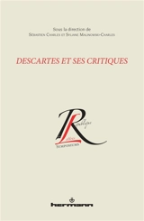 Descartes et ses critiques : actes du colloque international organisé dans le cadre du Congrès annuel de l'Association francophone pour le savoir, Québec, mai 2008 - Association francophone pour le savoir. Congrès (2008 ; Québec, Canada)