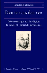 Dieu ne nous doit rien : brève remarque sur la religion de Pascal et l'esprit du jansénisme - Leszek Kolakowski
