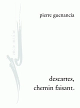Descartes, chemin faisant - Pierre Guenancia